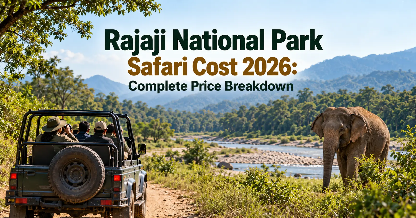 Rajaji National Park Safari Cost 2026: Complete Price Breakdown 1 Rajaji National Park Safari Cost 2026.webp